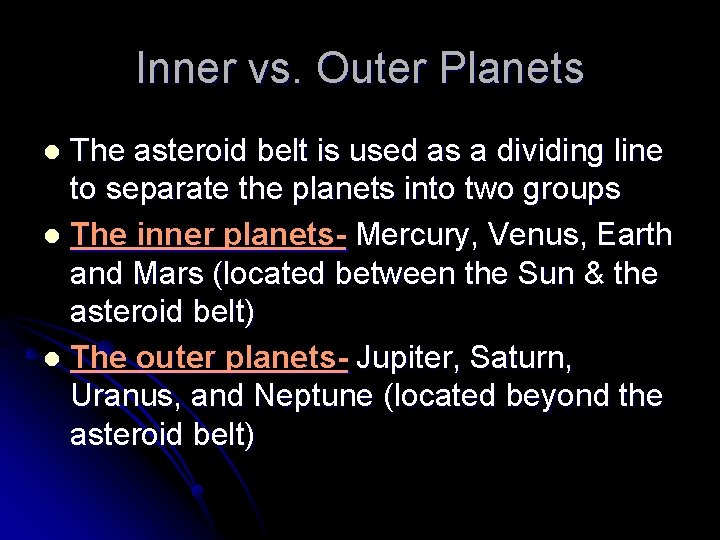 Inner vs. Outer Planets The asteroid belt is used as a dividing line to