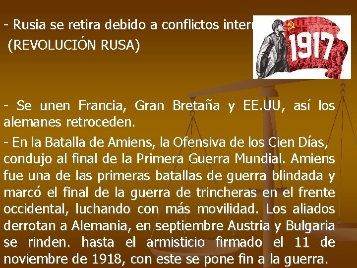 - Rusia se retira debido a conflictos internos (REVOLUCIÓN RUSA) - Se unen Francia,