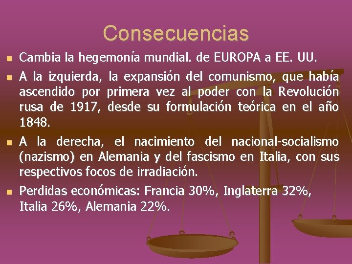 Consecuencias Cambia la hegemonía mundial. de EUROPA a EE. UU. A la izquierda, la