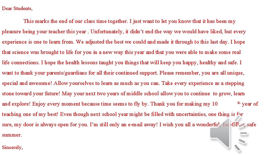 Dear Students, This marks the end of our class time together. I just want Dear Students, This marks the end of our class time together. I just want