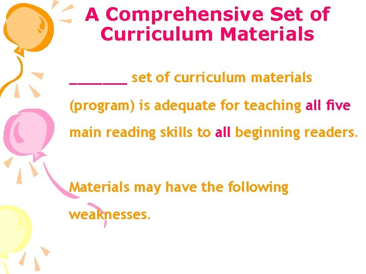A Comprehensive Set of Curriculum Materials _______ set of curriculum materials (program) is adequate