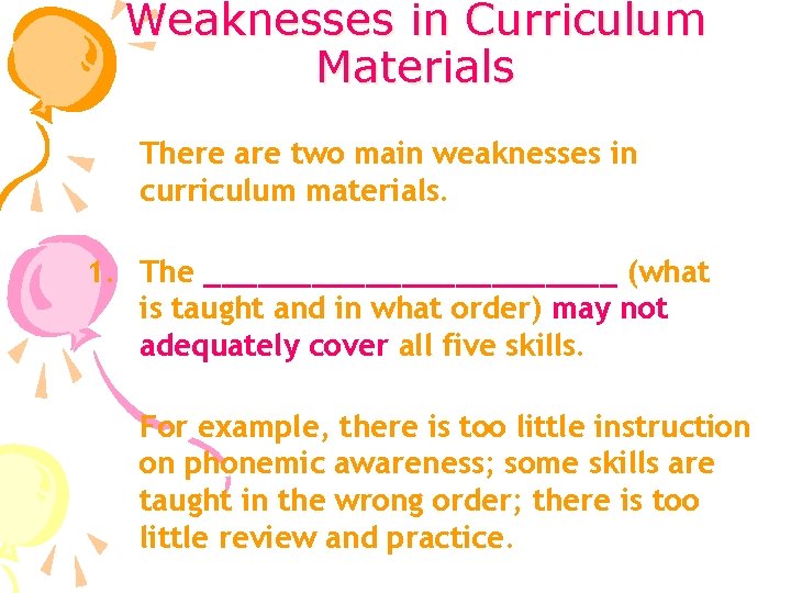 Weaknesses in Curriculum Materials There are two main weaknesses in curriculum materials. 1. The
