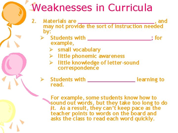 Weaknesses in Curricula 2. Materials are ____________, and may not provide the sort of