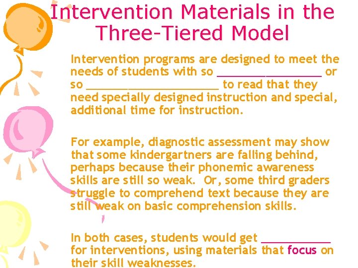 Intervention Materials in the Three-Tiered Model Intervention programs are designed to meet the needs