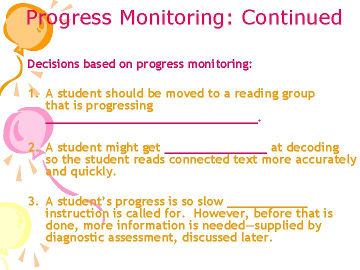 Progress Monitoring: Continued Decisions based on progress monitoring: 1. A student should be moved