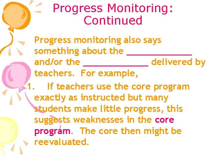 Progress Monitoring: Continued Progress monitoring also says something about the ______ and/or the ______