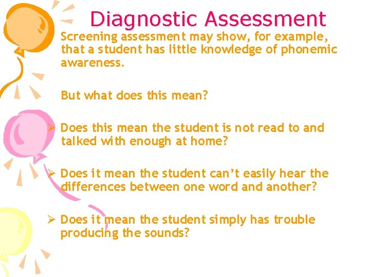 Diagnostic Assessment Screening assessment may show, for example, that a student has little knowledge