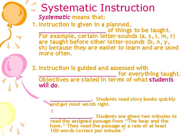 Systematic Instruction Systematic means that: 1. Instruction is given in a planned, __________ of