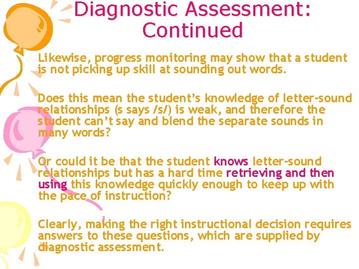 Diagnostic Assessment: Continued Likewise, progress monitoring may show that a student is not picking