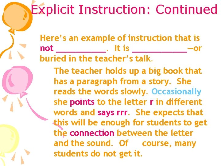 Explicit Instruction: Continued Here’s an example of instruction that is not _____. It is