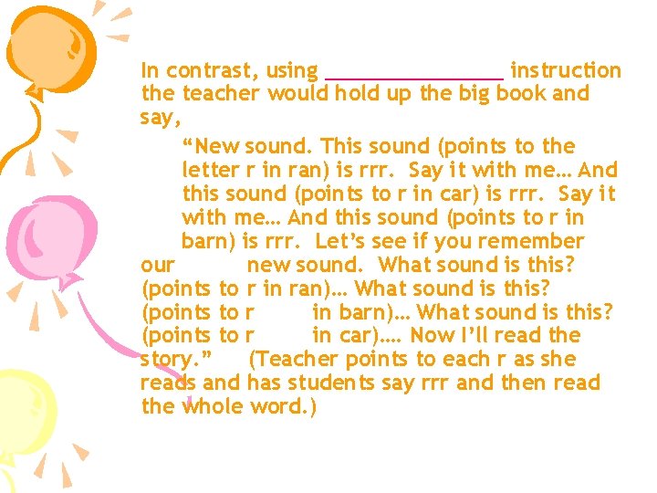 In contrast, using _______ instruction the teacher would hold up the big book and