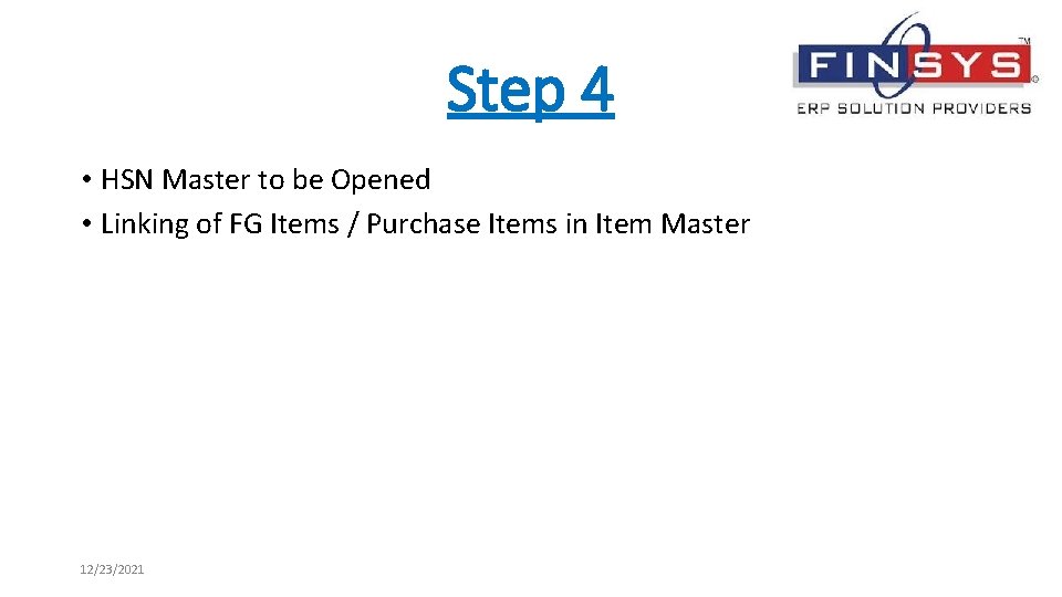 Step 4 • HSN Master to be Opened • Linking of FG Items /