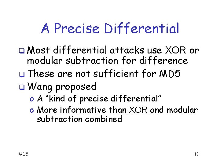 A Precise Differential q Most differential attacks use XOR or modular subtraction for difference