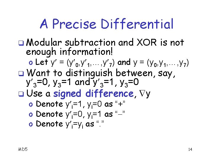 A Precise Differential q Modular subtraction and XOR is not enough information! o Let
