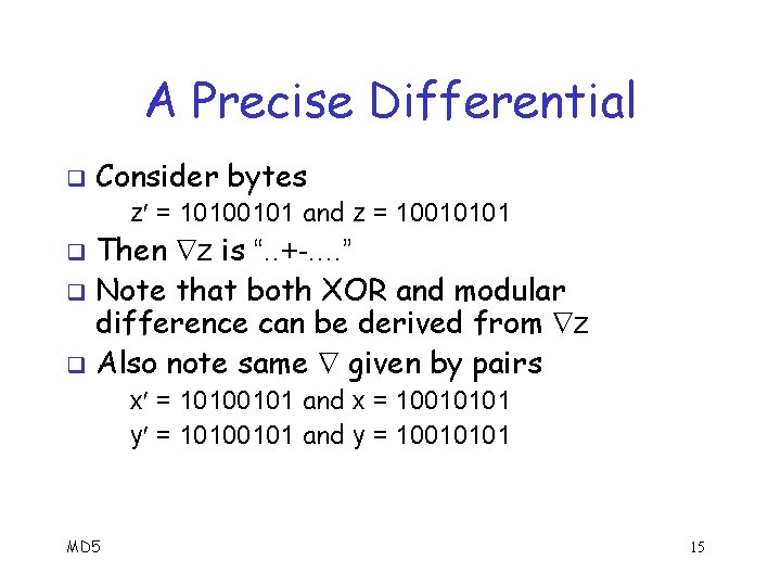 A Precise Differential q Consider bytes z = 10100101 and z = 10010101 Then