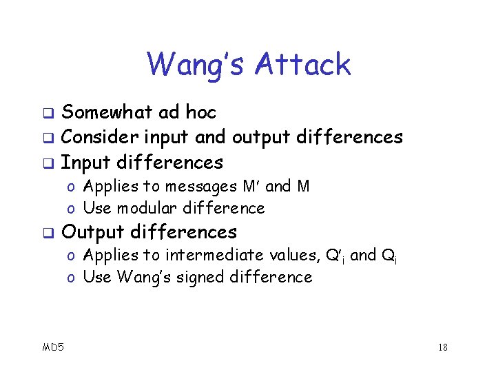 Wang’s Attack Somewhat ad hoc q Consider input and output differences q Input differences