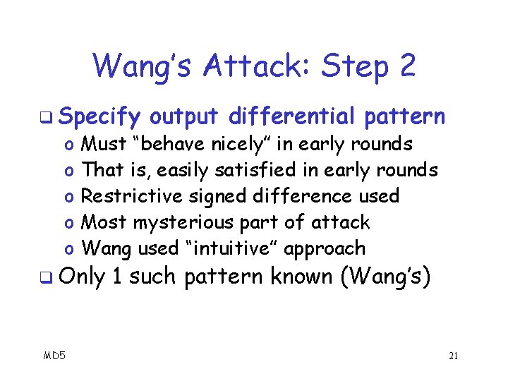 Wang’s Attack: Step 2 q Specify o o o Must “behave nicely” in early