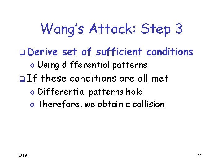 Wang’s Attack: Step 3 q Derive set of sufficient conditions o Using differential patterns