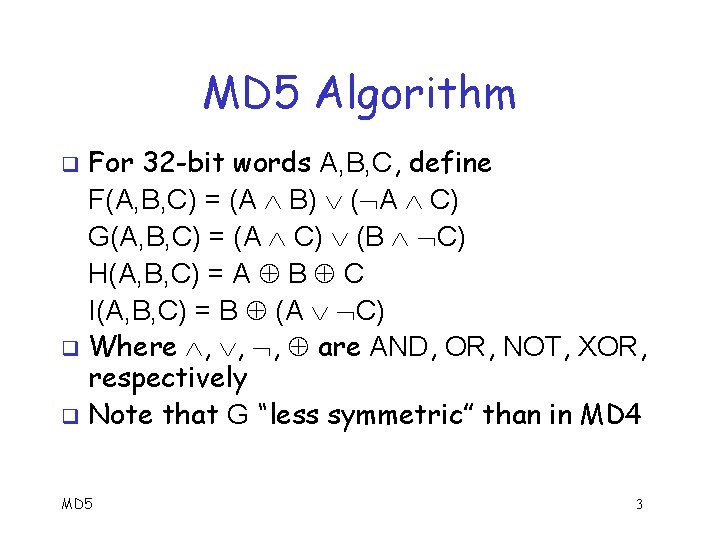 MD 5 Algorithm For 32 -bit words A, B, C, define F(A, B, C)