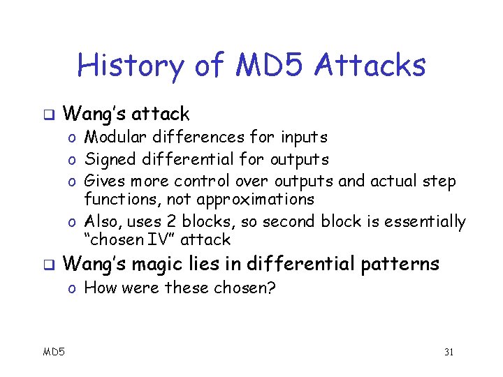 History of MD 5 Attacks q Wang’s attack o Modular differences for inputs o