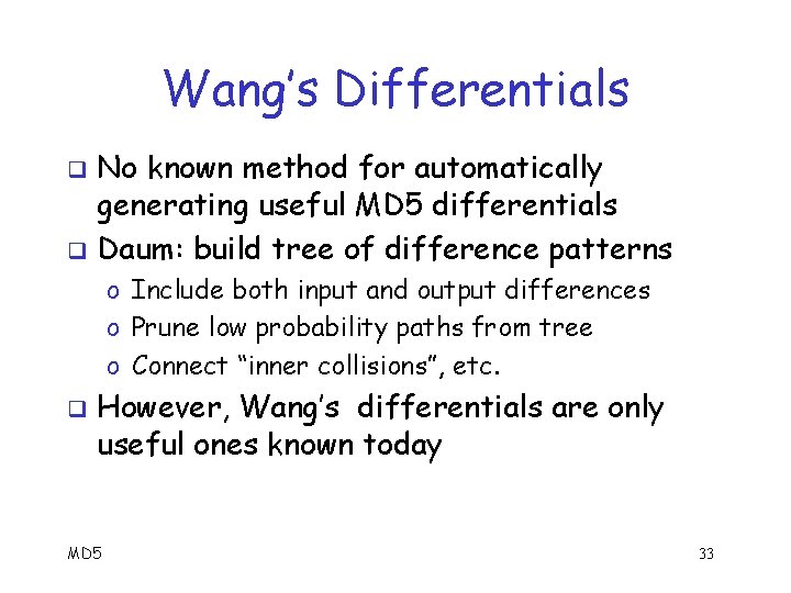 Wang’s Differentials No known method for automatically generating useful MD 5 differentials q Daum: