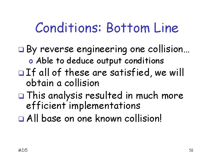 Conditions: Bottom Line q By reverse engineering one collision… o Able to deduce output