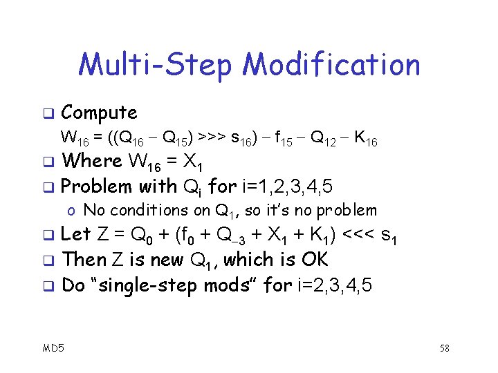 Multi-Step Modification q Compute W 16 = ((Q 16 Q 15) >>> s 16)