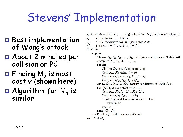 Stevens’ Implementation Best implementation of Wang’s attack q About 2 minutes per collision on