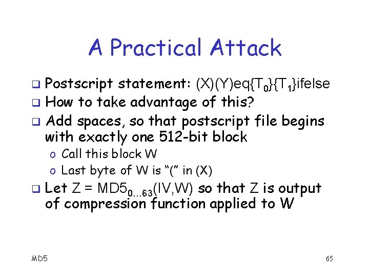 A Practical Attack Postscript statement: (X)(Y)eq{T 0}{T 1}ifelse q How to take advantage of