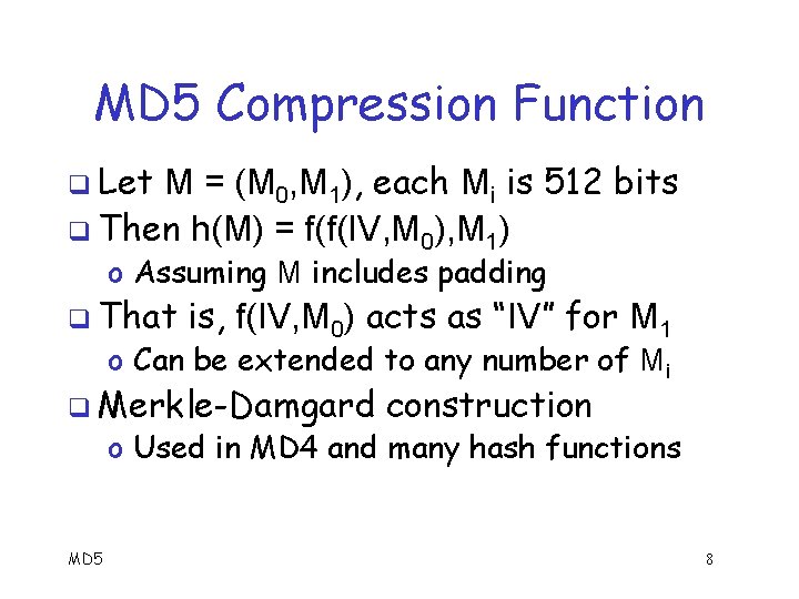 MD 5 Compression Function q Let M = (M 0, M 1), each Mi