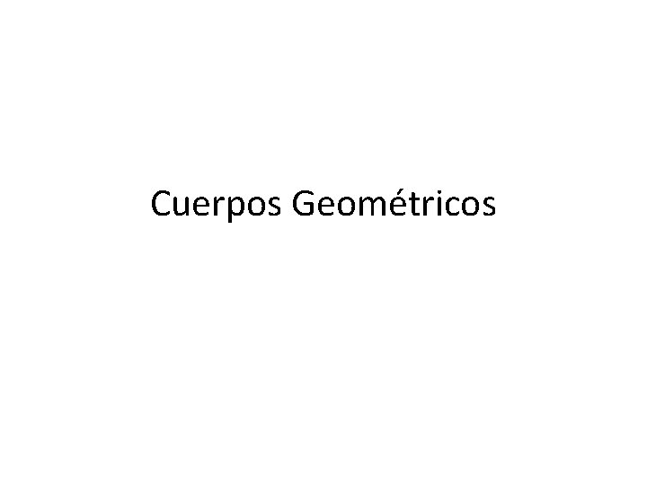 Cuerpos Geométricos 