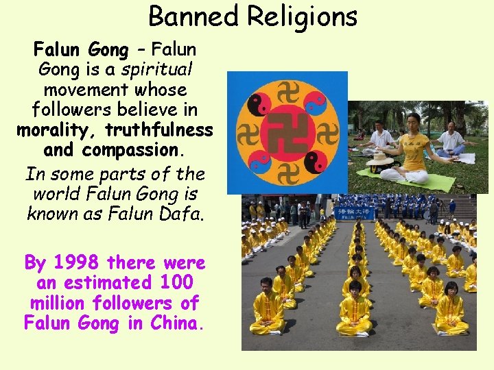 Banned Religions Falun Gong – Falun Gong is a spiritual movement whose followers believe