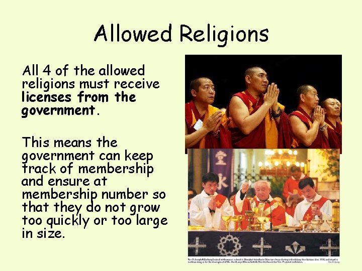 Allowed Religions All 4 of the allowed religions must receive licenses from the government.