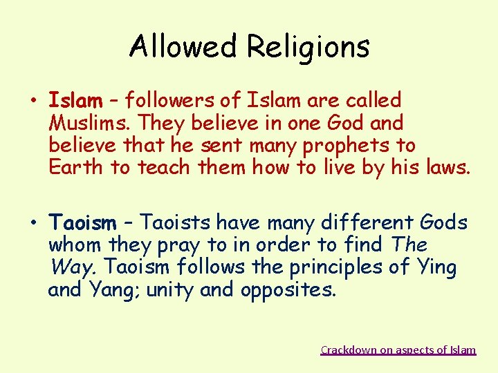 Allowed Religions • Islam – followers of Islam are called Muslims. They believe in