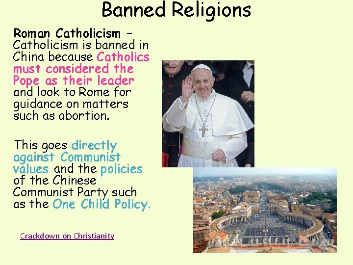 Banned Religions Roman Catholicism – Catholicism is banned in China because Catholics must considered