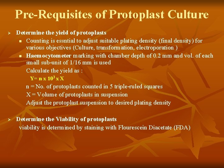 Pre-Requisites of Protoplast Culture Ø Determine the yield of protoplasts n Counting is essntial