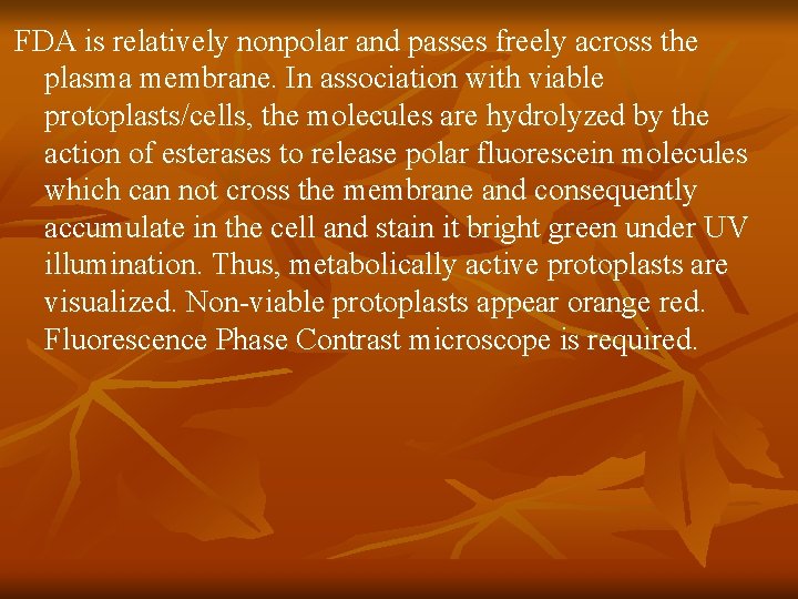 FDA is relatively nonpolar and passes freely across the plasma membrane. In association with