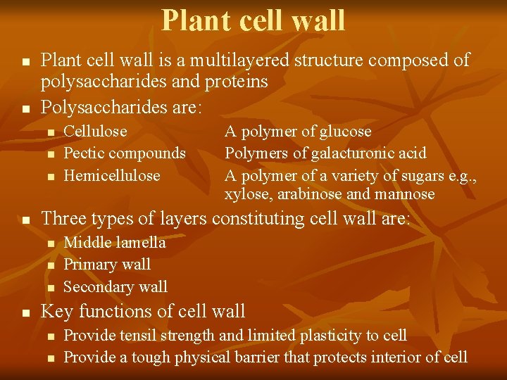 Plant cell wall n n Plant cell wall is a multilayered structure composed of