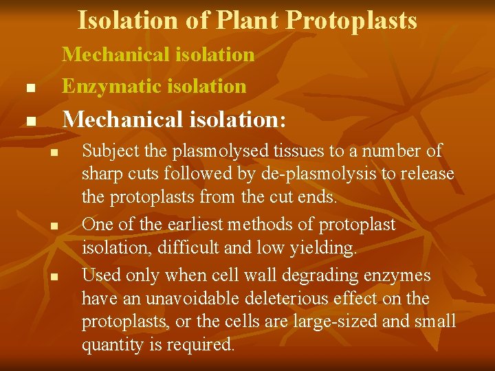 Isolation of Plant Protoplasts n Mechanical isolation Enzymatic isolation n Mechanical isolation: n n