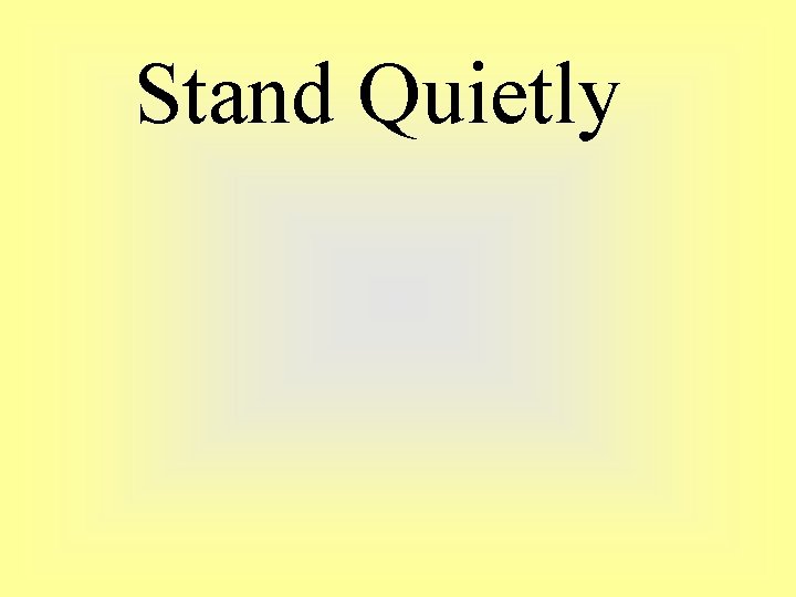 Stand Quietly Stand Quietly