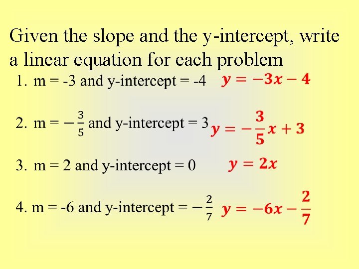 Given the slope and the y-intercept, write a linear equation for each problem Given the slope and the y-intercept, write a linear equation for each problem