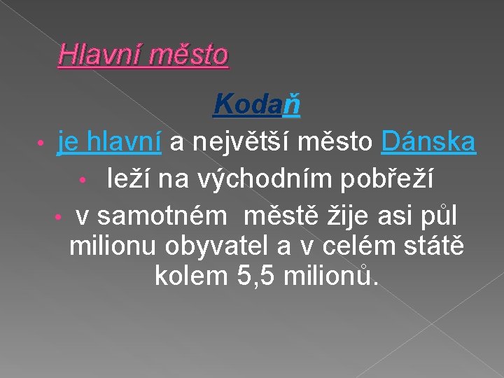 Hlavní město Kodaň • je hlavní a největší město Dánska • leží na východním