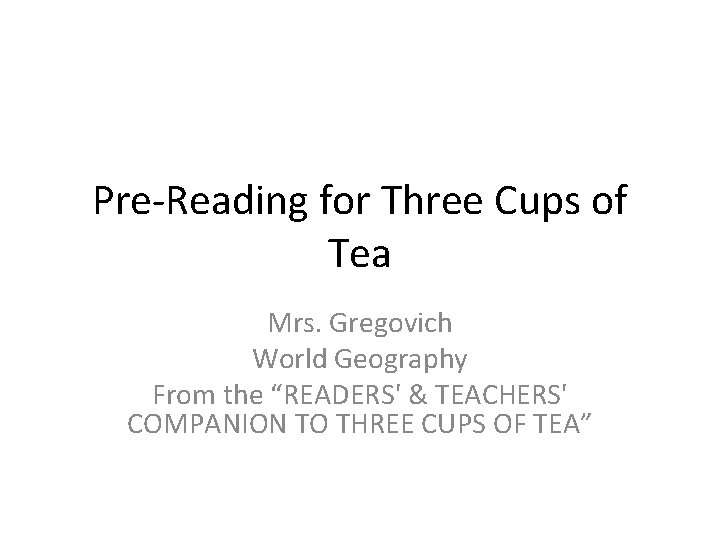 Pre-Reading for Three Cups of Tea Mrs. Gregovich World Geography From the “READERS' &