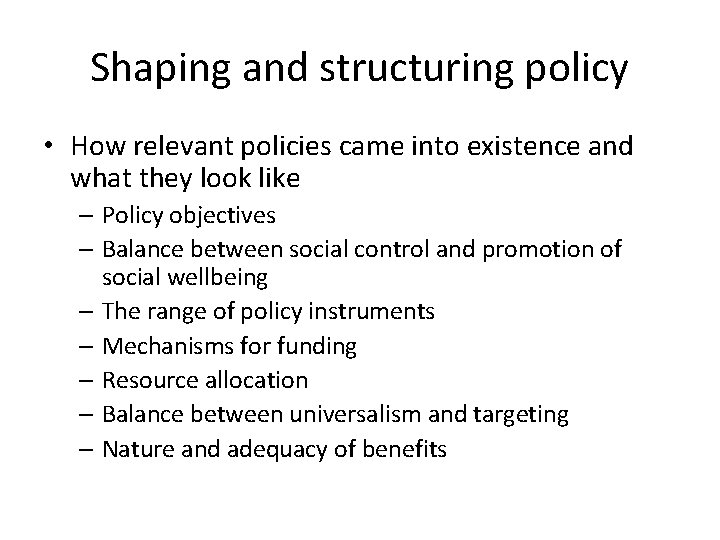 Shaping and structuring policy • How relevant policies came into existence and what they