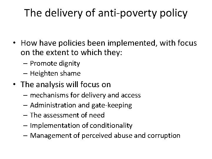 The delivery of anti-poverty policy • How have policies been implemented, with focus on