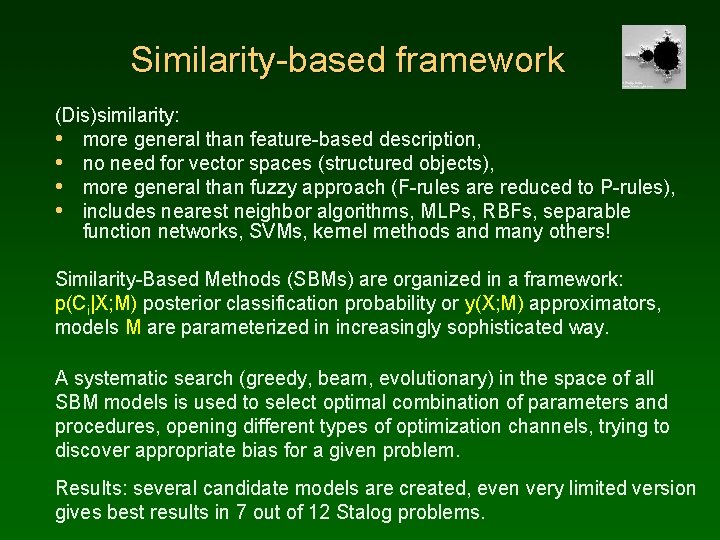 Similarity-based framework (Dis)similarity: • more general than feature-based description, • no need for vector
