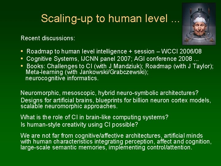 Scaling-up to human level. . . Recent discussions: • Roadmap to human level intelligence