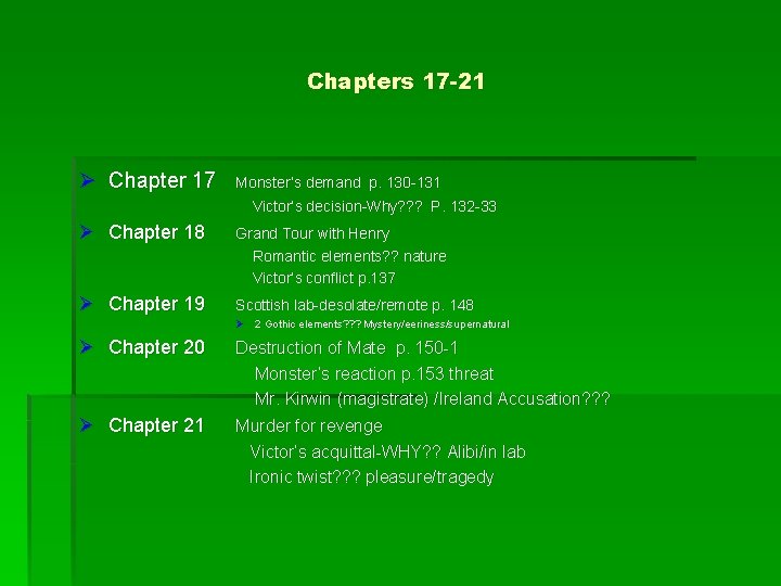 Chapters 17 -21 Ø Chapter 17 Monster’s demand p. 130 -131 Victor’s decision-Why? ?