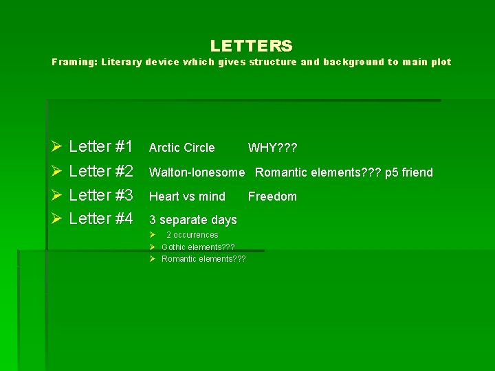 LETTERS Framing: Literary device which gives structure and background to main plot Ø Letter