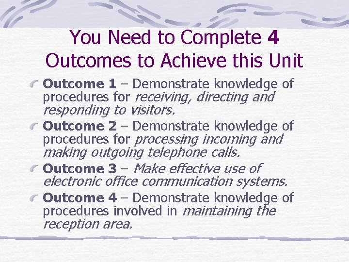 You Need to Complete 4 Outcomes to Achieve this Unit Outcome 1 – Demonstrate